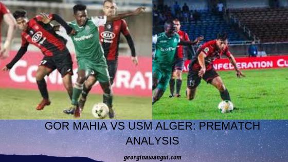 GOR MAHIA VS USM ALGER: A LOOK AT K’OGALO’S STRONG AND NOT SO STRONG POINTS